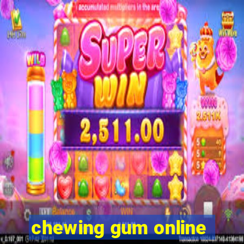 chewing gum online